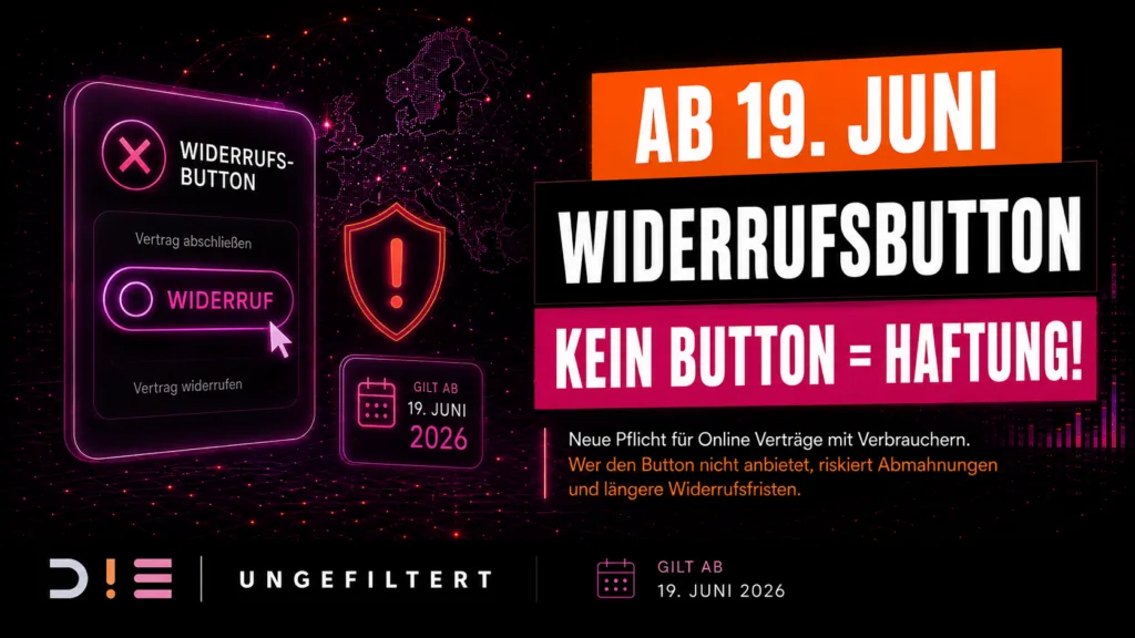 D!E mit Ausrufezeichen - Ungefiltert - Ab 19. Juni gilt der Widerrufsbutton: kein Button, keine Ausrede, volle Haftung