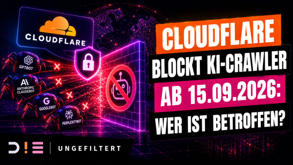 Thumbnail zum D!E Ungefiltert Beitrag über Cloudflares geplante Blockierung von KI-Crawlern ab dem 15. September 2026. Die Grafik zeigt eine digitale Firewall, blockierte KI-Crawler und die Frage, wer von der Änderung betroffen ist.